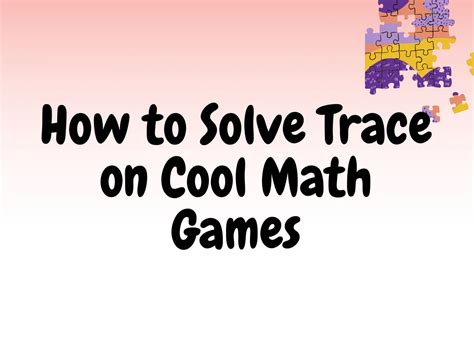 How To Solve Trace On Cool Math Games A Step By Step Guide
