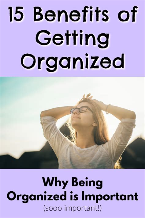 Why Being Organized Is Important Top 15 Benefits Of Being Organized Organized Mind Life