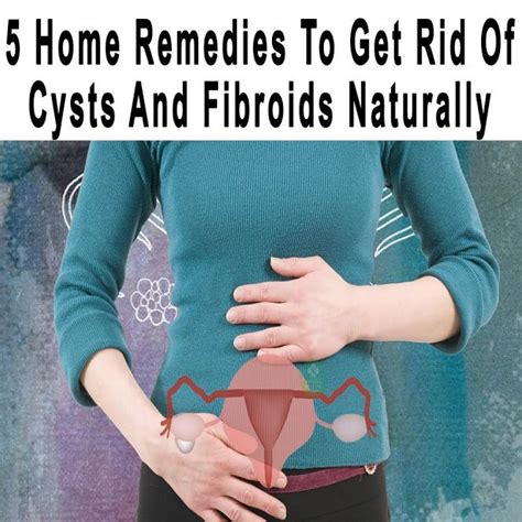 5 home remedies to get rid of cysts and fibroids naturally fibroids cysts home remedies for