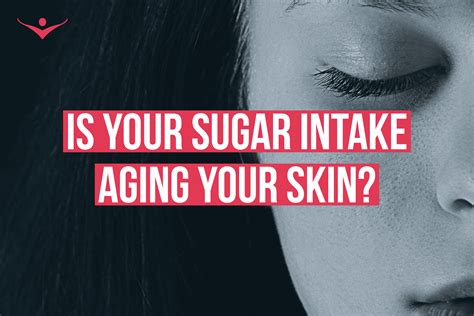 Sugar Is Aging Your Skin The Fight Against Wrinkles Starts With Your Diet
