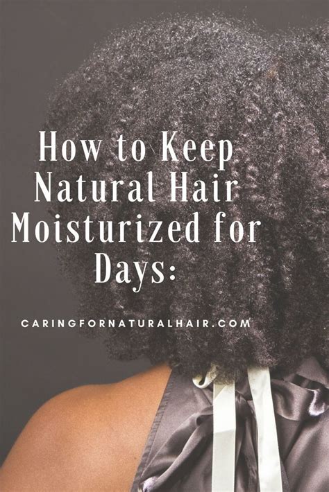 Here Is How To Keep Natural Hair Moisturized For Days Curlyhair Afro