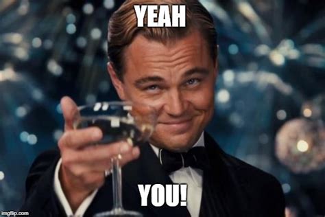Leonardo Dicaprio Cheers Meme Imgflip
