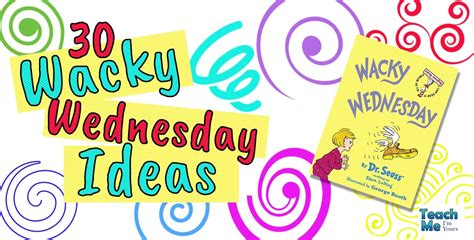 30 Easy And Fun Ideas For Wacky Wednesday Teach Me Im Yours