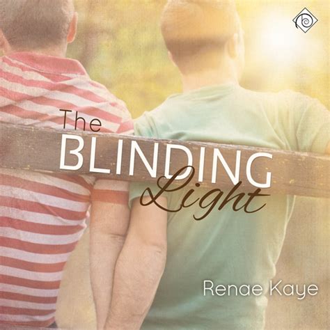 The Blinding Light By Renae Kaye Dreamspinner Press