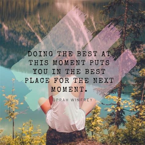Doing The Best At This Moment Puts You In The Best Place For The Next