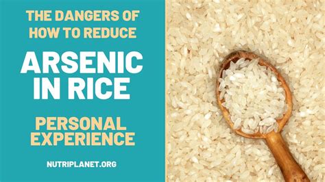 how to reduce arsenic in rice the dangers of arsenic my experience youtube