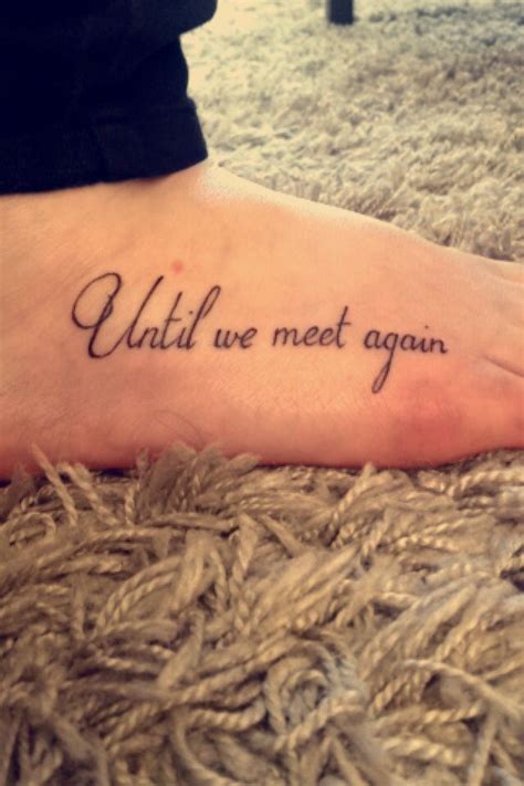 Until We Meet Again We Meet Again Tattoo Quotes Tattoo Ideas Ink Tattoos Tatuajes Tattoo