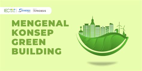 Mengenal Konsep Green Building Indonesia Environment Energy Center