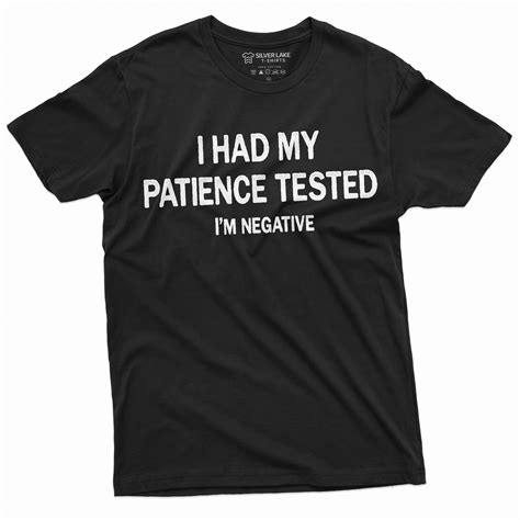 I Had Patience Tested Im Negative Funny T Shirt For Him Birthday T Mens Tee Shirt Xx Large