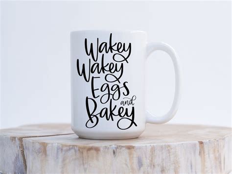 Funny Coffee Mug Wakey Wakey Eggs And Bakey Coffee Cup Hand