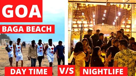 Baga Beach Nightlife Vs Day Time Party At Baga Beach And Titos Night