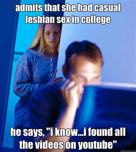 Admits That She Had Casual Lesbian Sex In College He Says I Know I