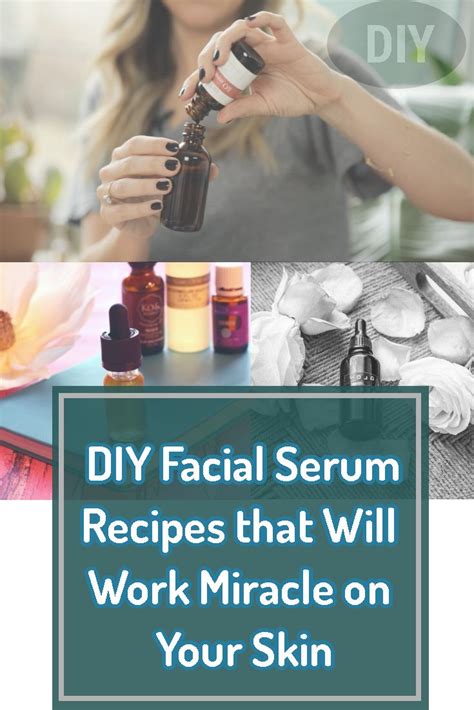 Diy Facial Serum Recipes That Will Work Miracle On Your Face Facial