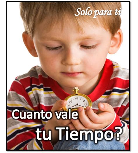 Solo Para Ti Reflexiones ¿cuánto Vale Tu Tiempo