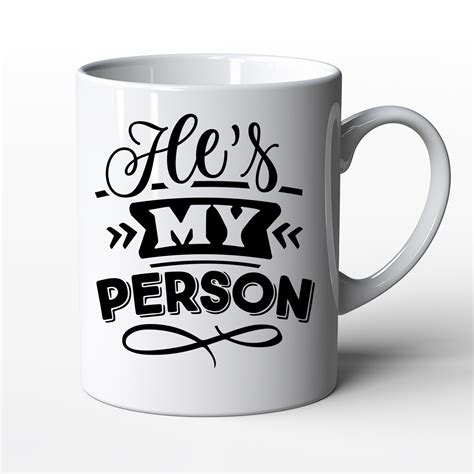 Valentines Day Love Birthday Present Hes My Person Hes My Person White 11oz Coffee Mug