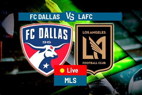 Major League Soccer Fc Dallas Vs Los Angeles Fc Final Score And Full
