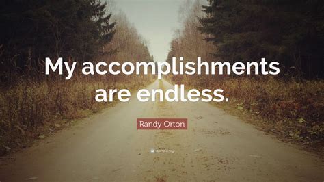 Randy Orton Quote My Accomplishments Are Endless