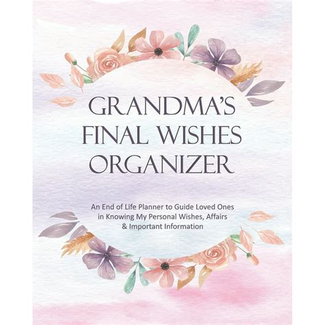 Grandmas Final Wishes Organizer An End Of Life Planner To Guide