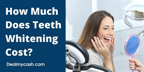 How Much Does Teeth Whitening Cost In 2021 Dealmycash