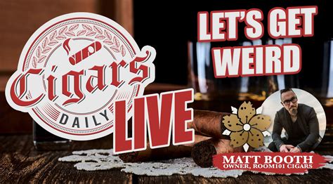 Cigars Daily Live 208 Afterparty Let’s Get Weird With Matt Booth Cigars Daily Plus
