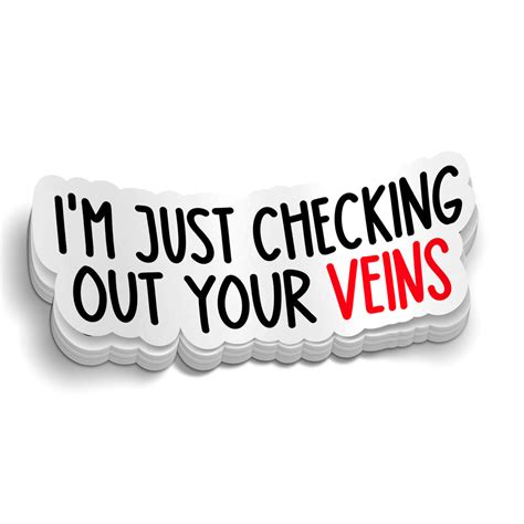 Just Checking Out Your Veins Sticker
