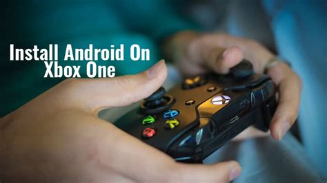 Install Android On Xbox One Cmc Distribution English