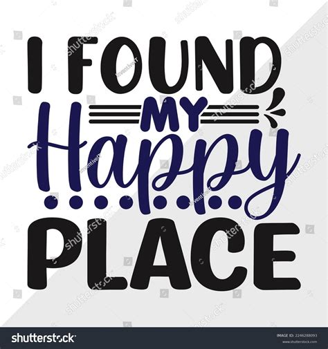 I Found My Happy Place Svg Printable Vector Royalty Free Stock Vector 2246288093
