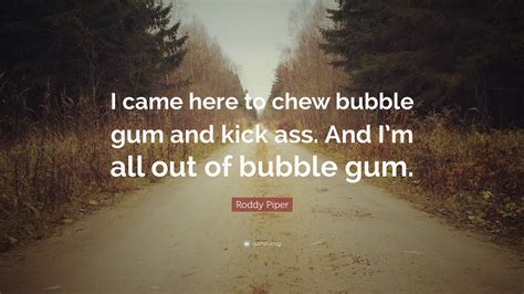 Https://tommynaija.com/quote/chew Bubblegum And Kick Quote