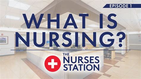 The Nurses Station Episode 1 What Is Nursing Youtube