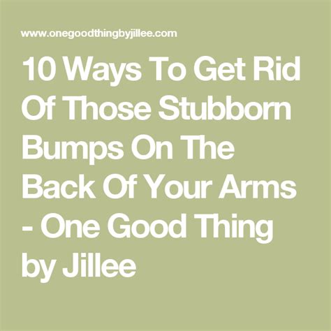 10 Ways To Get Rid Of Those Stubborn Bumps On The Back Of Your Arms