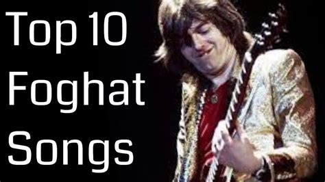 Top 10 Foghat Songs The Highstreet Youtube Music