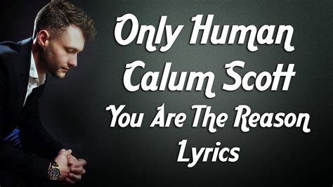Only Human Calum Scott You Are The Reason Lyrics Youtube