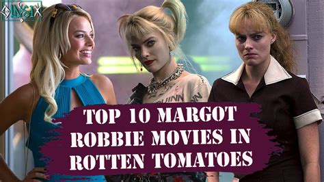 Top 10 Margot Robbie Movies In Rotten Tomatoes 2013 2021 Youtube