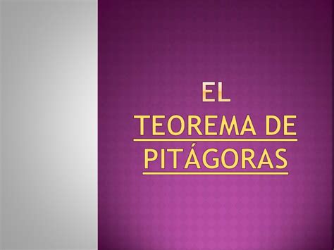 El Teorema De Pitagoras