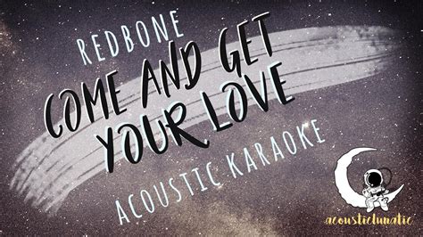 Come And Get Your Love Redbone Acoustic Karaoke Youtube