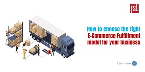 How To Choose The Right E Commerce Fulfillment Model For Your Business Tsl