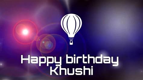Happy Birthday Khushi Birthday Greetings Status Youtube