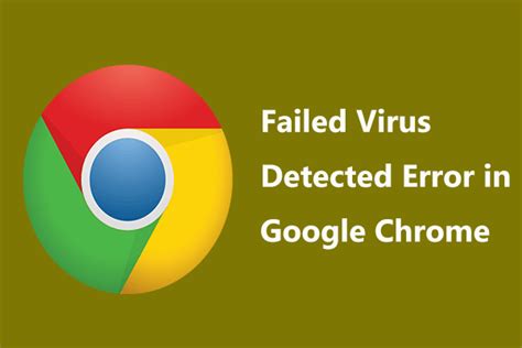 How Can You Fix Failed Virus Detected Error In Google Chrome