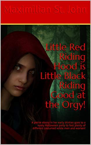 Little Red Riding Hood Is Little Black Riding Good At The Orgy A