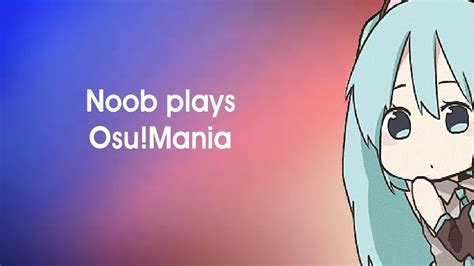 Noob Plays Osumania 4k 007 Kimurayp Kouon Katsuzetsu Chuu Oniki