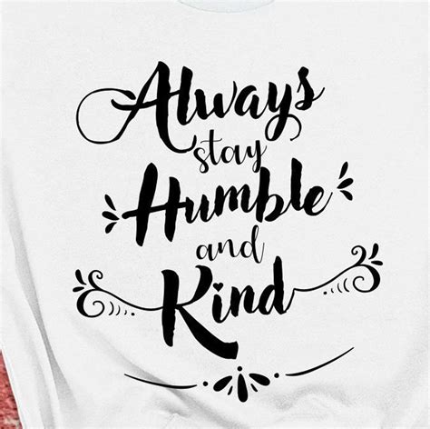 Always Stay Humble And Kind Svg Svg Quotes Inspirational Svg Etsy