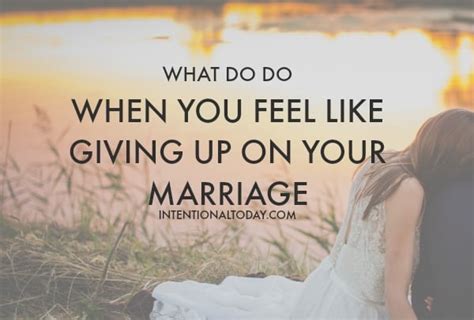 What To Do When You Feel Like Giving Up On Marriage