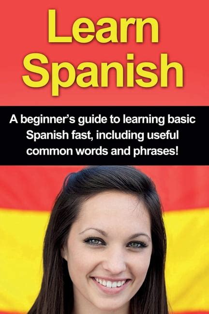 Learn Spanish A Beginners Guide To Learning Basic Spanish Fast