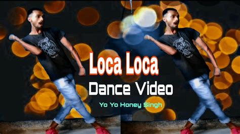 Yo Yo Honey Singh Loca Dance Video T Series By Ravi Kanaujiya Youtube
