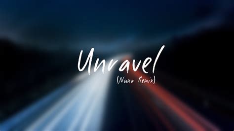 Tk Unravel Nuna Remix Youtube