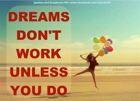 Dreams Dont Work Unless You Do Life Inspiration Powerful Words Just