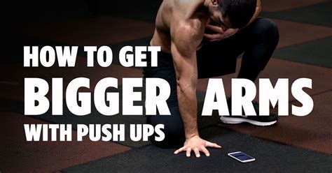 How Can You Get Bigger Arms Doing Push Ups | Get bigger arms, Bigger ...