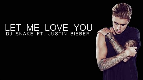 Dj Snake Ft Justin Bieber Let Me Love You Lyrics Youtube