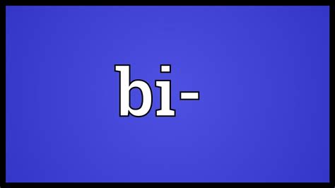 Bi Meaning Youtube