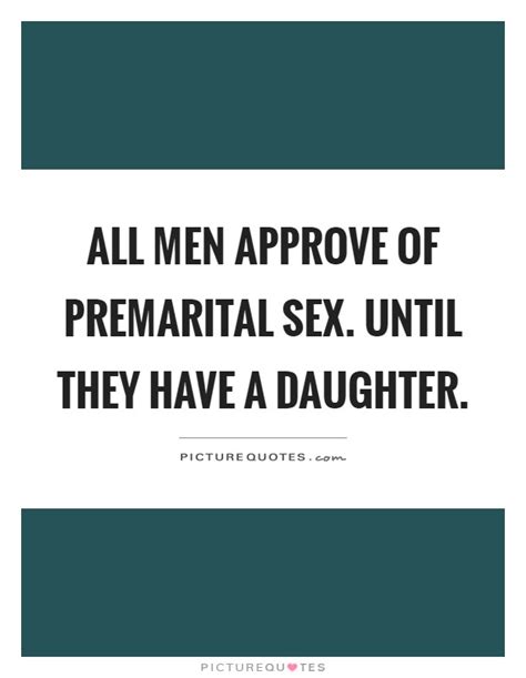 All Men Approve Of Premarital Sex Until They Have A Daughter Picture